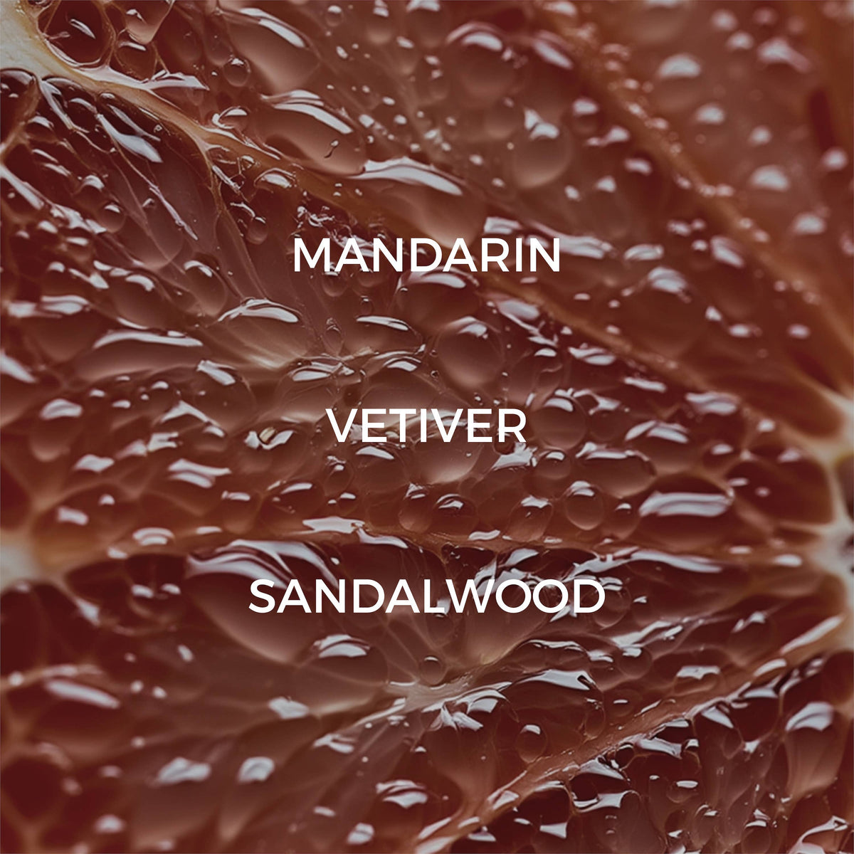 Close-up of a textured surface with 'Mandarin', 'Vetiver', and 'Sandalwood' text overlay.